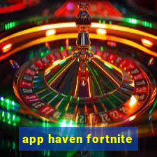 app haven fortnite